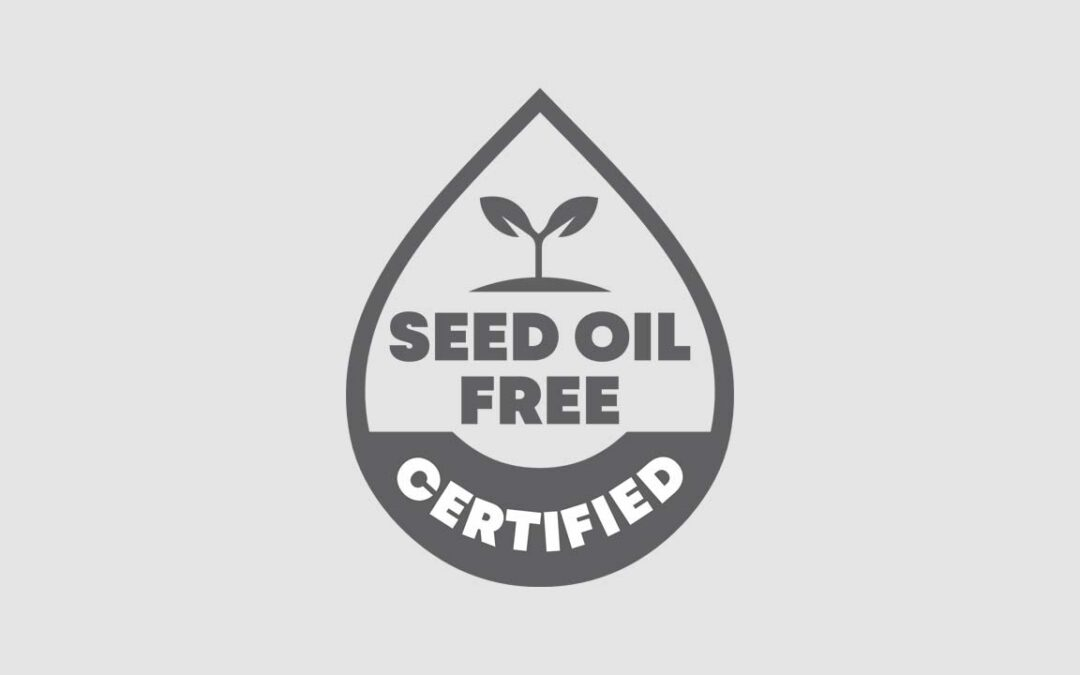 Seed Oil Free Certified® Food Label Unveiled